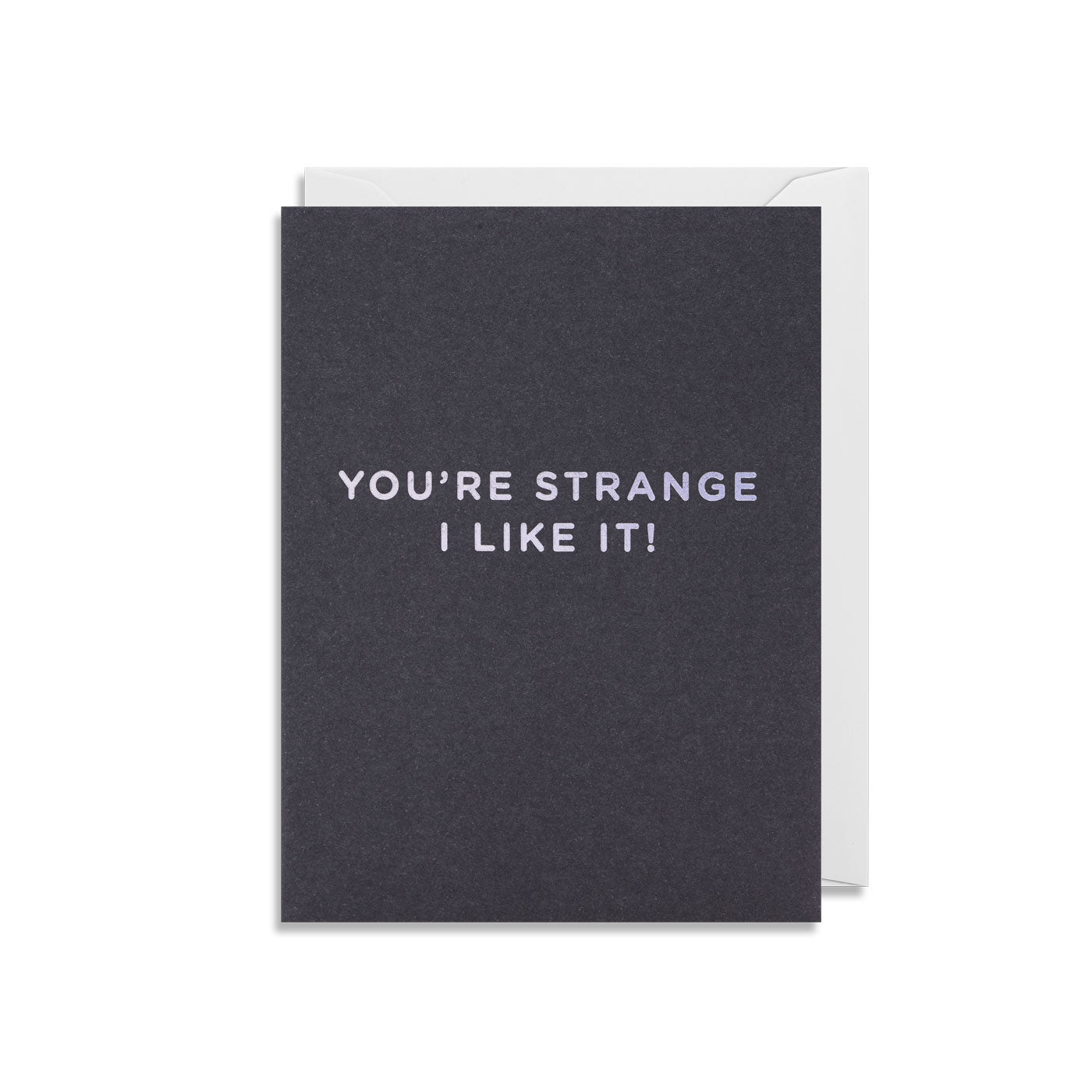 Lagom Mini Greetings Card - You're Strange, I Like It!