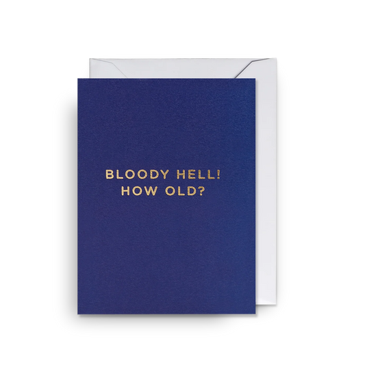 Lagom Mini Greetings Card - Bloody Hell! How Old?
